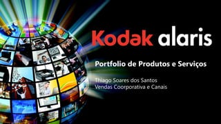 Portfolio de Produtos e Serviços
Thiago Soares dos Santos
Vendas Coorporativa e Canais
Document Imaging
 
