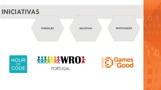 INICIATIVAS
FORMAÇÃO INICIATIVAS INVESTIGAÇÃO
 