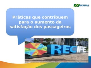 Práticas que contribuem
para o aumento da
satisfação dos passageiros
 