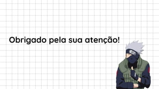 Obrigado pela sua atenção!
 