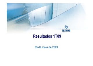 Resultados 1T09

05 de maio de 2009
 