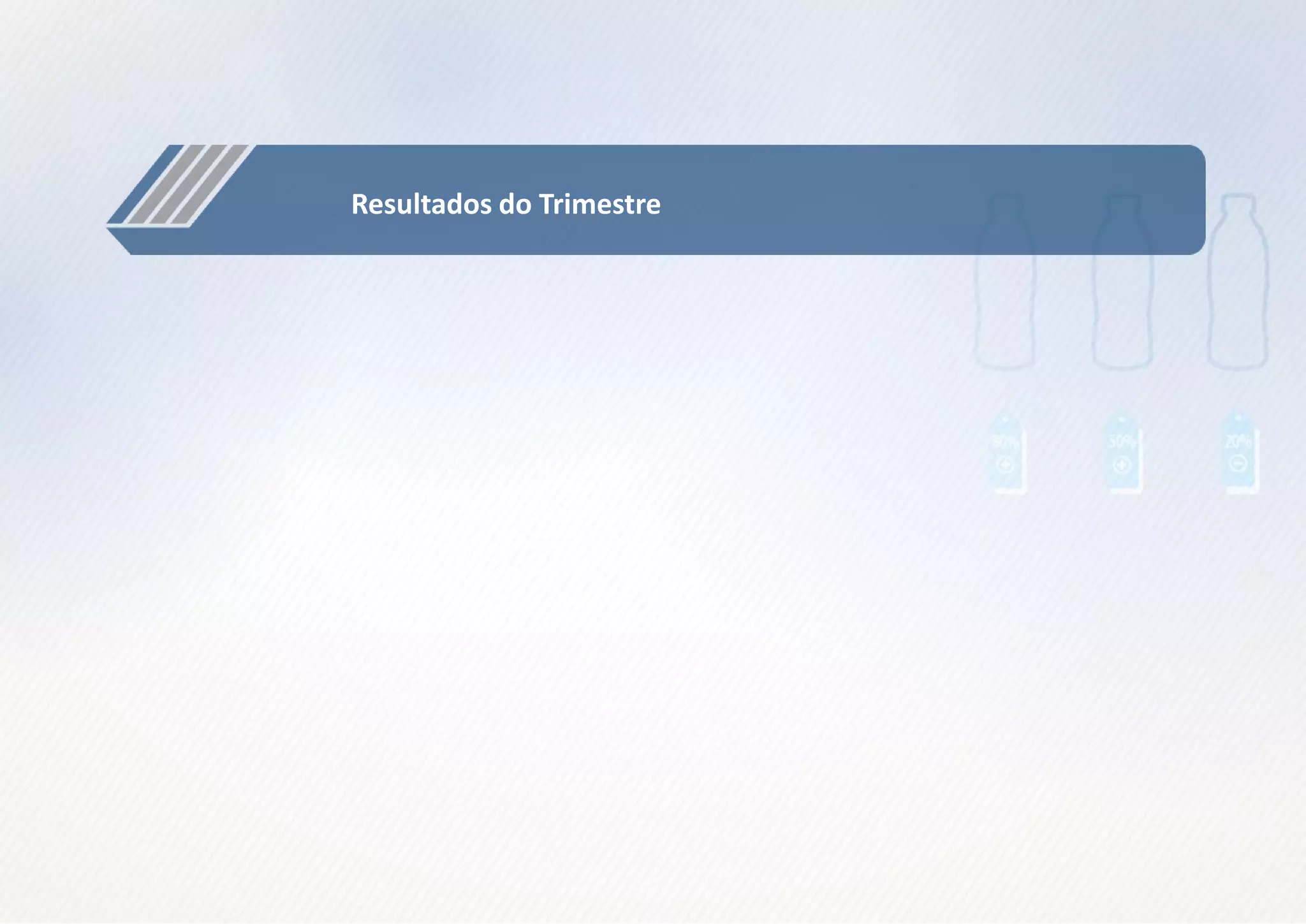 99
Resultados do Trimestre
 