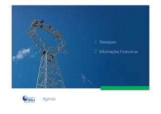 2
1. Destaques
2. Informações Financeiras
Agenda
 