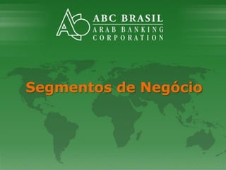 7
Segmentos de Negócio
 