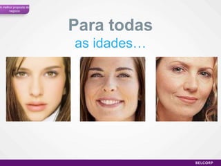 Para todas as idades… A melhor proposta de negócio 