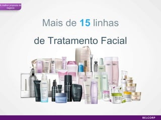 Mais de  15   linhas de Tratamento Facial A melhor proposta de negócio 