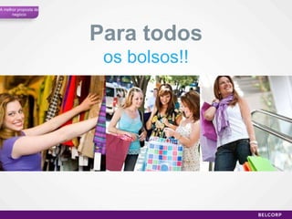 Para todos os bolsos!! A melhor proposta de negócio 