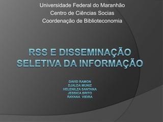 Universidade Federal do Maranhão
Centro de Ciências Socias
Coordenação de Biblioteconomia
 