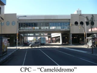 CPC – “Camelódromo”
 