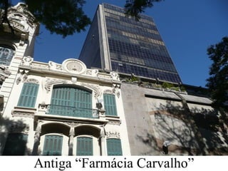 Antiga “Farmácia Carvalho”
 