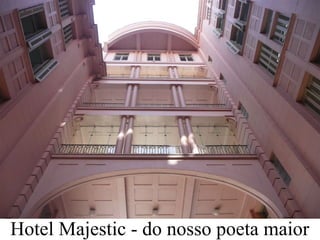 Hotel Majestic - do nosso poeta maior
 