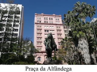 Praça da Alfândega
 