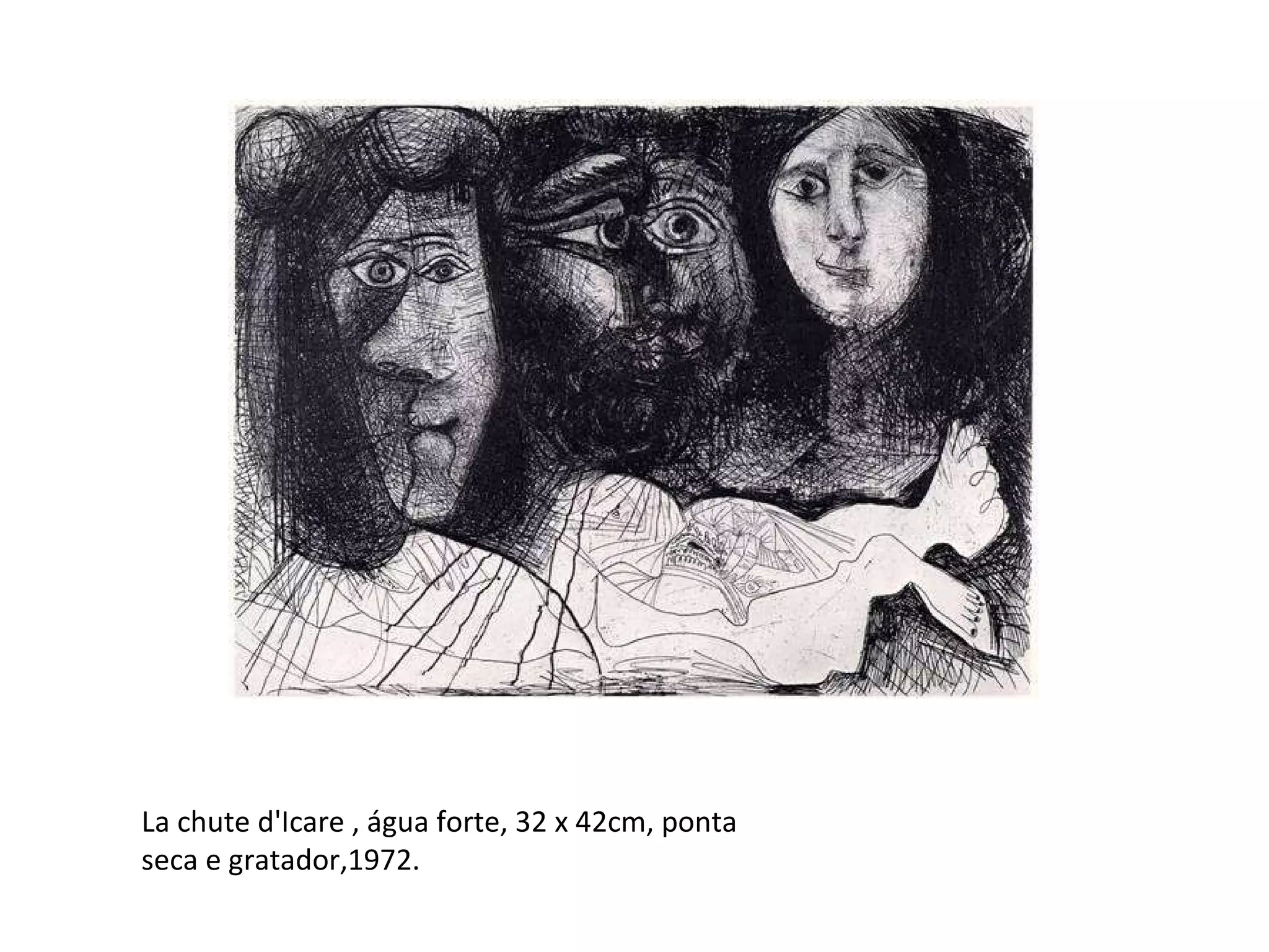 La chute d'Icare , água forte, 32 x 42cm, ponta seca e gratador,1972.  