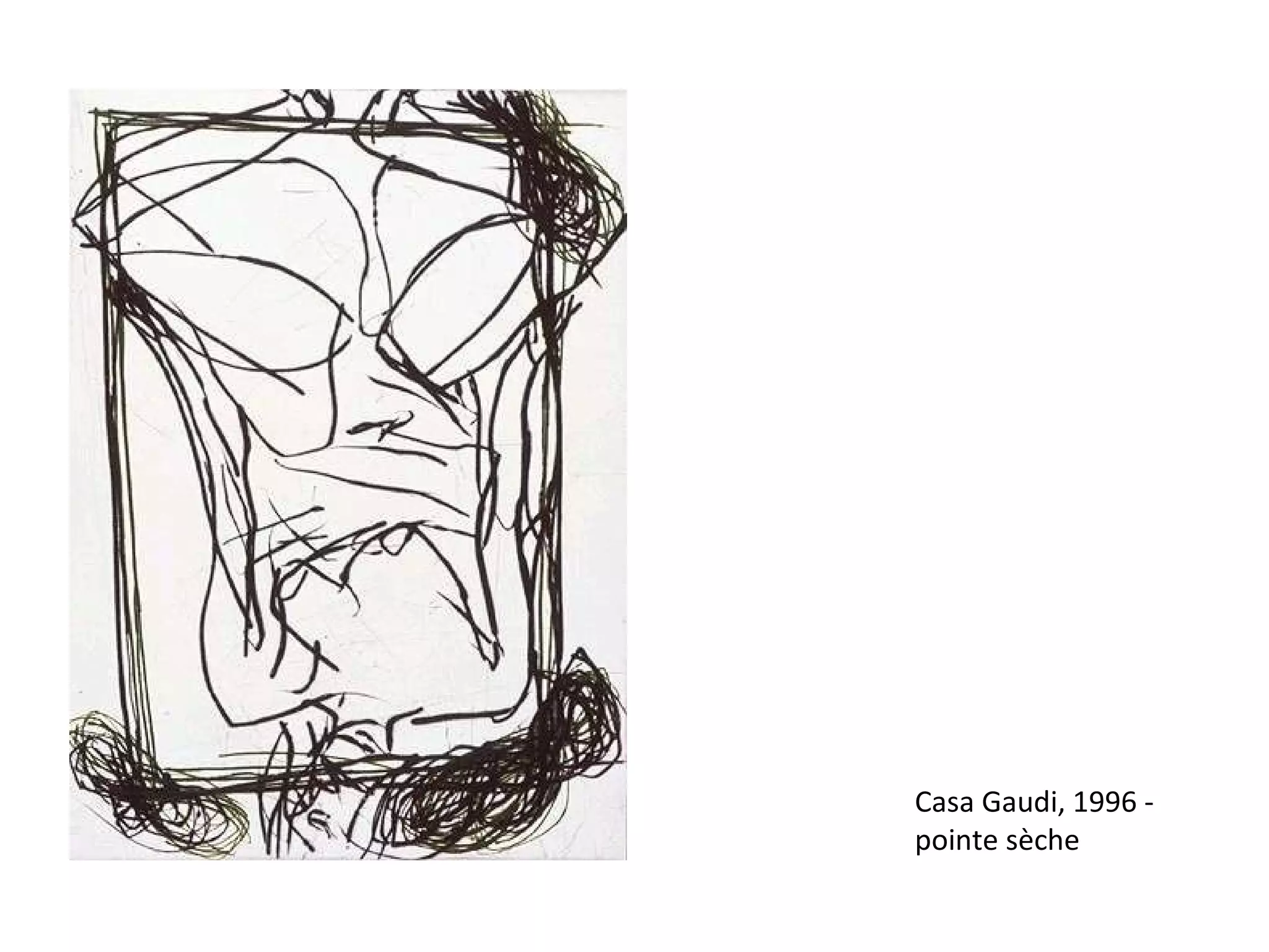 Casa Gaudi, 1996 -  pointe sèche 