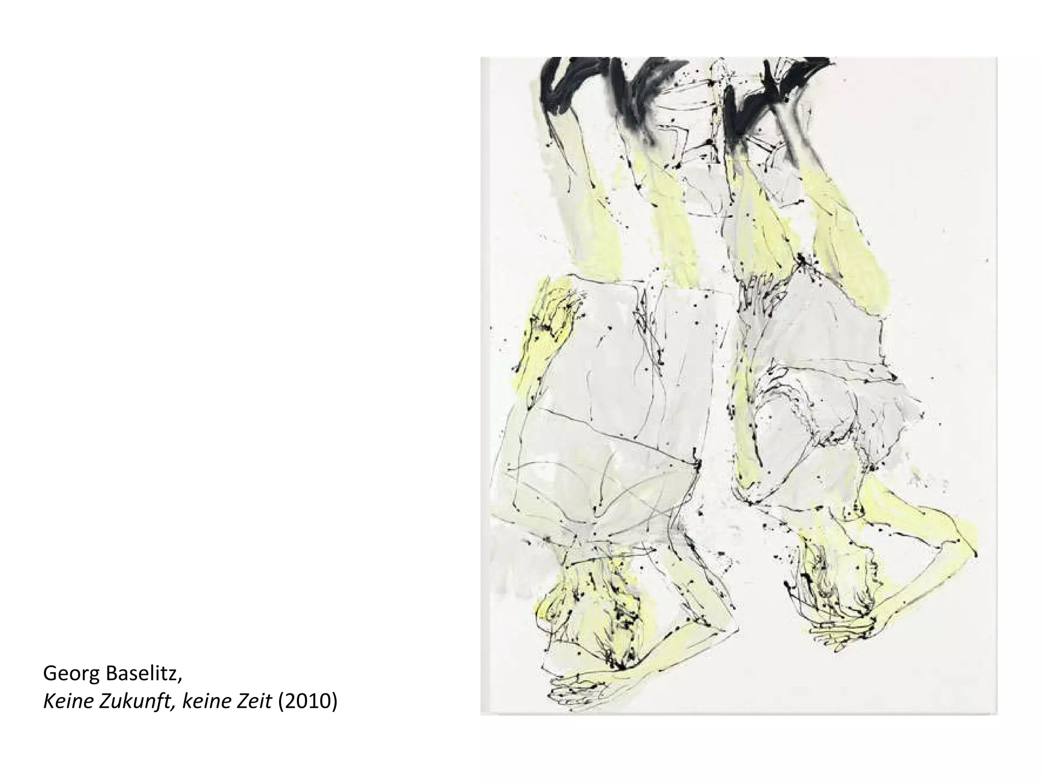 Georg Baselitz,  Keine Zukunft, keine Zeit  (2010) 