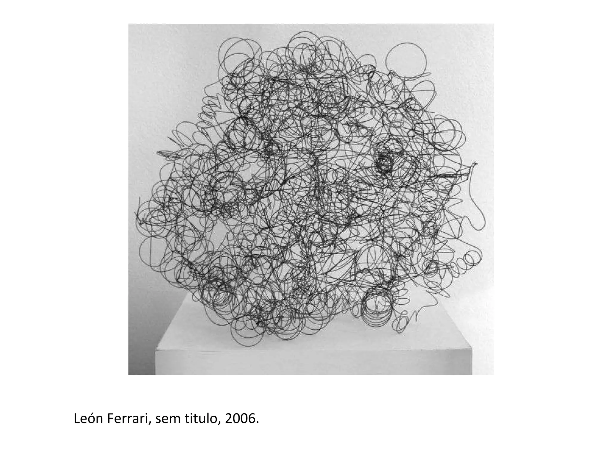 León Ferrari, sem titulo, 2006. 
