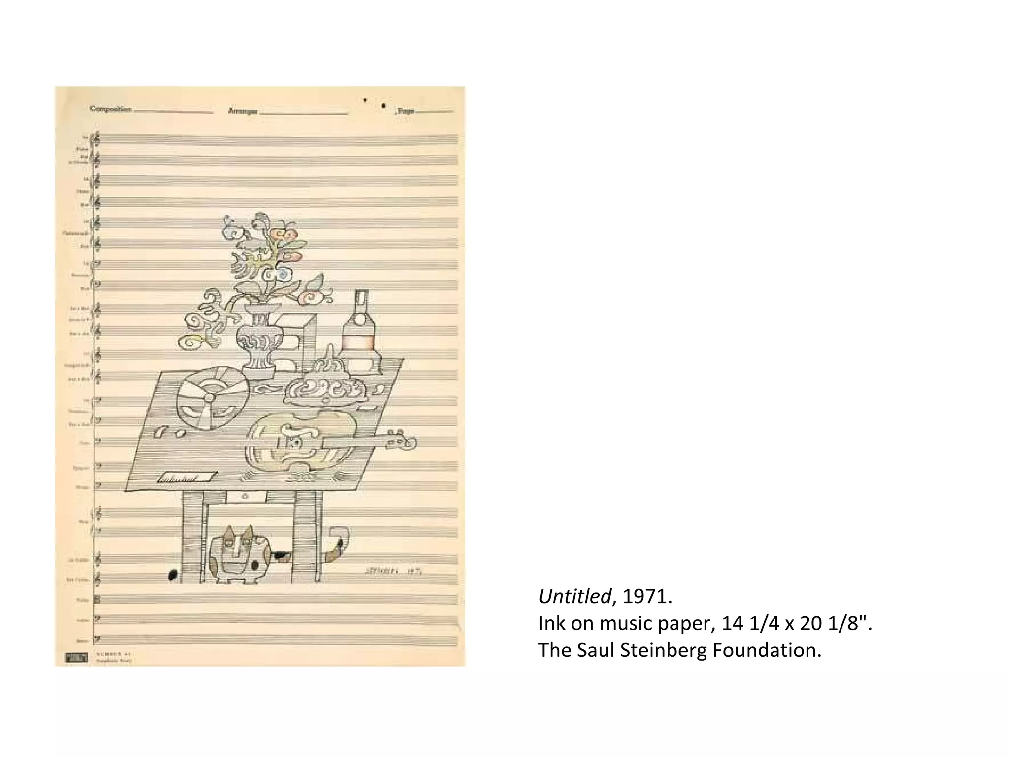 Untitled , 1971. Ink on music paper, 14 1/4 x 20 1/8". The Saul Steinberg Foundation. 