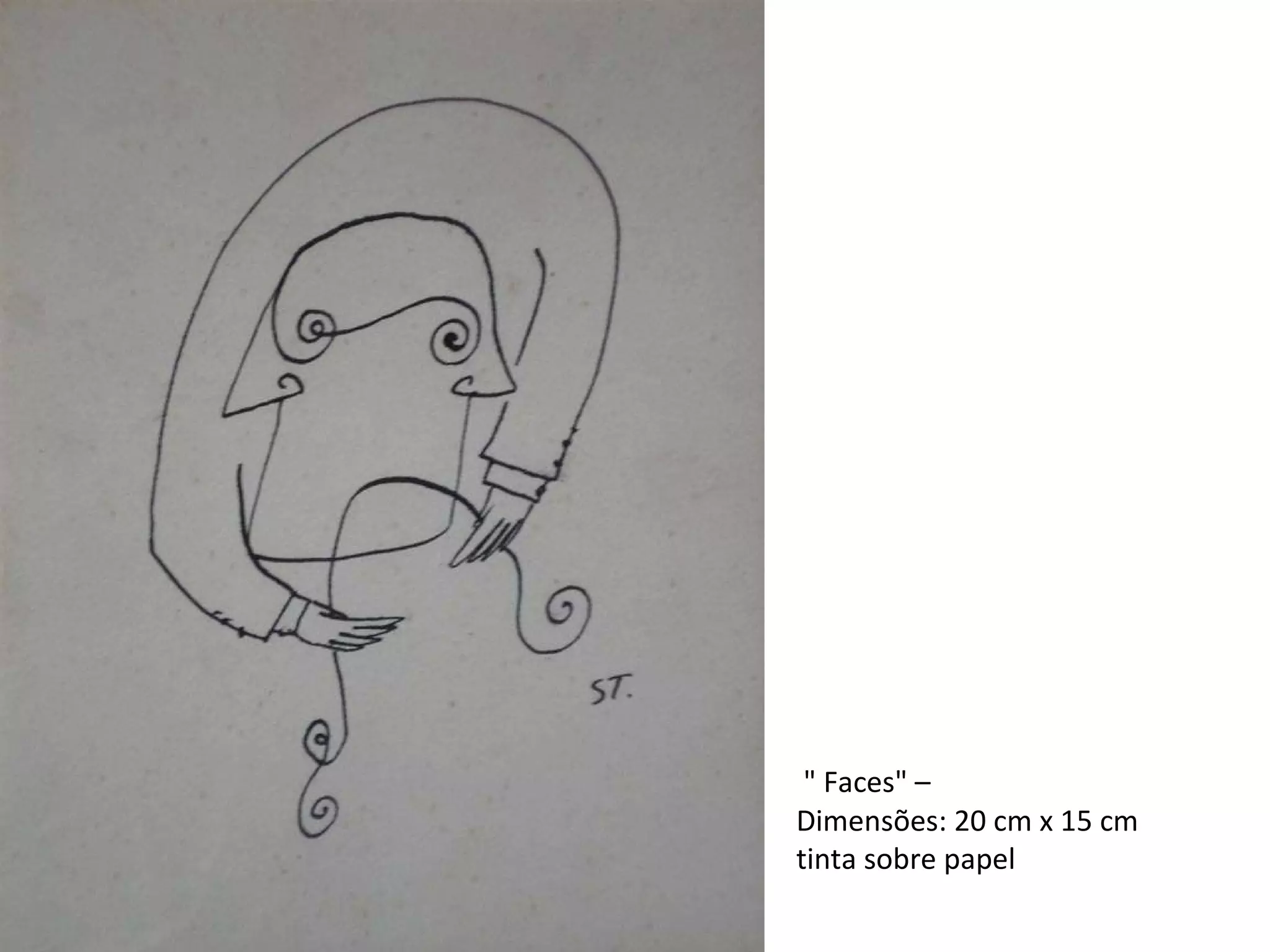   " Faces" –  Dimensões: 20 cm x 15 cm  tinta sobre papel  