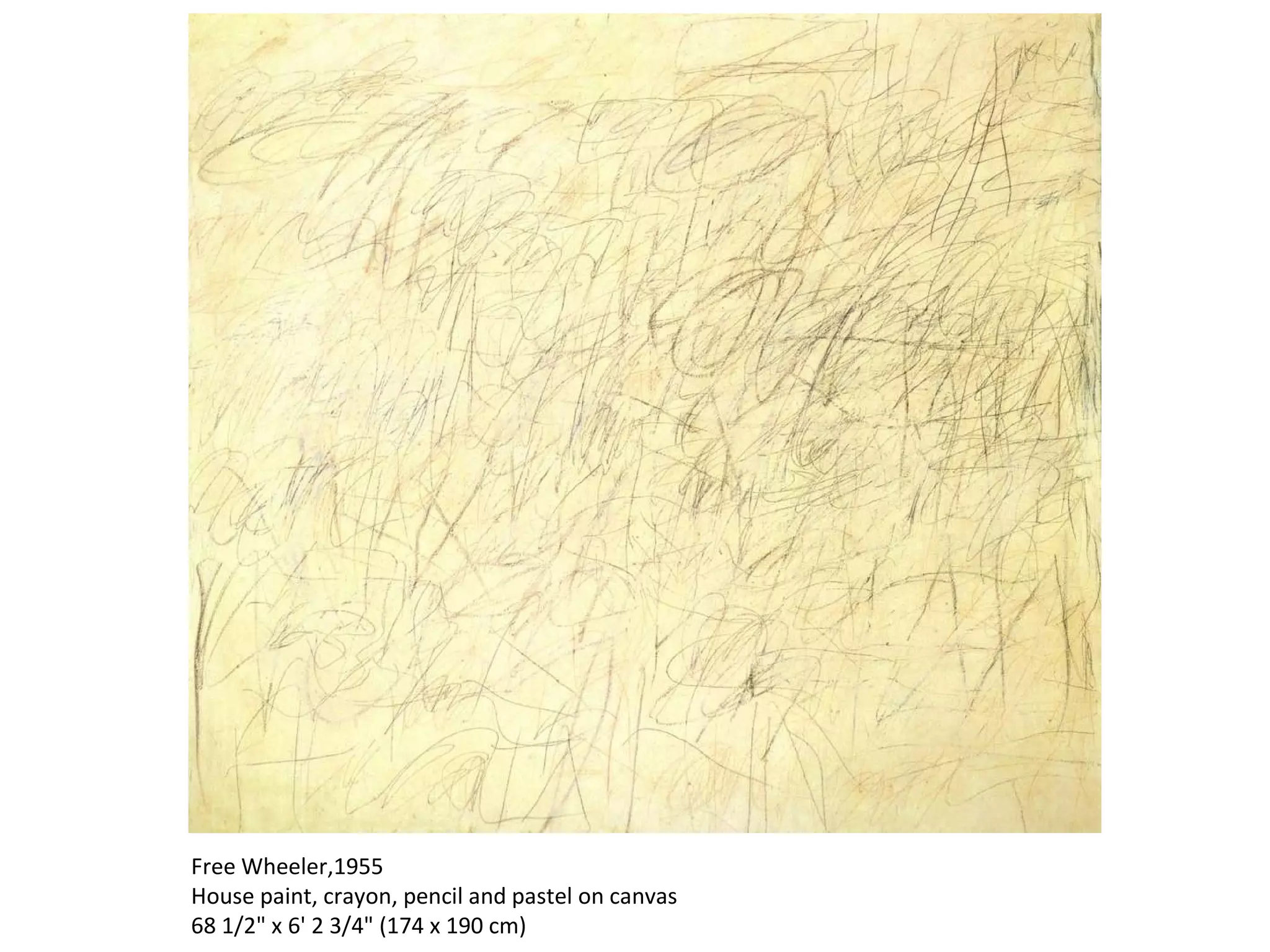 Free Wheeler,1955 House paint, crayon, pencil and pastel on canvas 68 1/2" x 6' 2 3/4" (174 x 190 cm) 