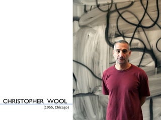CHRISTOPHER  WOOL  (1955, Chicago) 