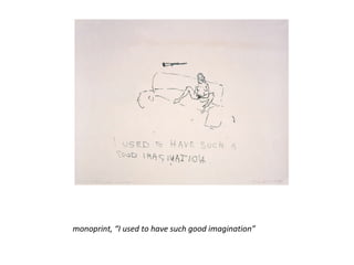 monoprint, “I used to have such good imagination” 