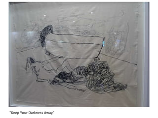 "Keep Your Darkness Away" 