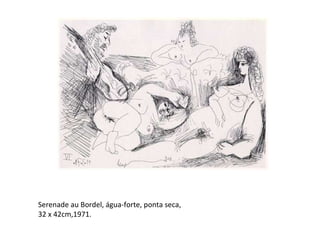 Serenade au Bordel, água-forte, ponta seca,  32 x 42cm,1971. 