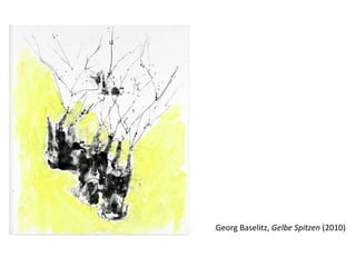 Georg Baselitz,  Gelbe Spitzen  (2010) 