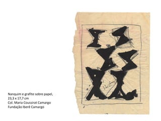Nanquim e grafite sobre papel, 23,3 x 17,7 cm Col. Maria Coussirat Camargo Fundação Iberê Camargo 