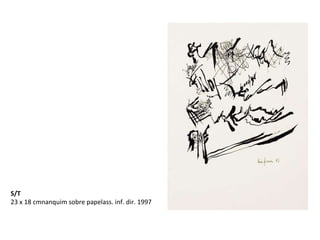 S/T 23 x 18 cmnanquim sobre papelass. inf. dir. 1997 