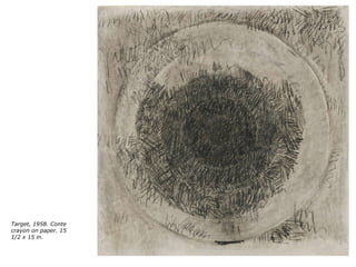 Target, 1958. Conte crayon on paper. 15 1/2 x 15 in.  