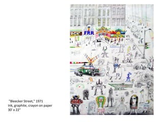   "Bleecker Street," 1971 Ink, graphite, crayon on paper 30' x 22" 