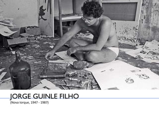 JORGE GUINLE FILHO (Nova Iorque, 1947 - 1987) 