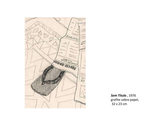 Sem Título  , 1976  grafite sobre papel, 32 x 23 cm  