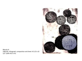 Morula III 1983-84. Lithograph, composition and sheet: 42 1/2 x 32 1/2" (108 x 82.5 cm) 