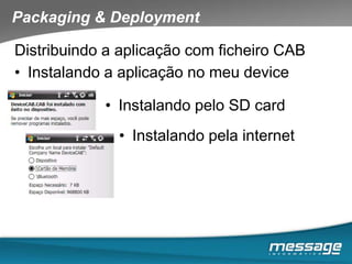  Versão “móvel” de ferramentas de produtividade.	- Excel Mobile, Word Mobile,  Pocket Outlook