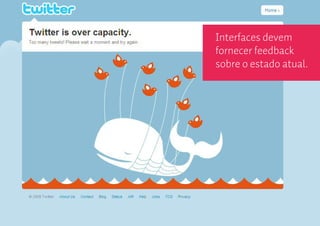 Interfaces devem
fornecer feedback
sobre o estado atual.
 