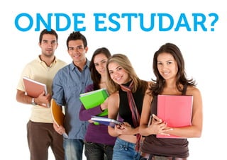 ONDE ESTUDAR?
 
