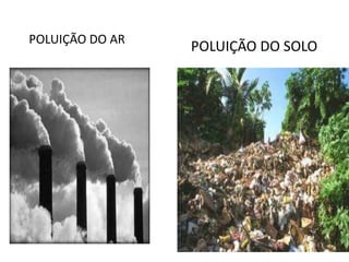 POLUIÇÃO DO ARPOLUIÇÃO DO SOLO