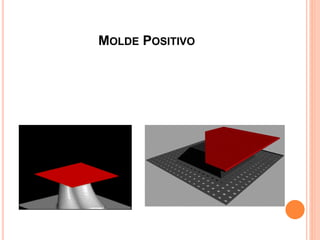 MOLDE POSITIVO
 
