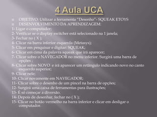 DESCRIÇÃO DE PROJETOS E OUTRAS ATIVIDADES REALIZADAS COM O USO DO LAPTOPATIVIDADES PEDAGÓGICAS COM O USO DO LAPTOP REALIZADAS COM ALUNOS NA ESCOLA