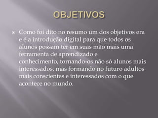 DESCRIÇÃO DE PROJETOS E OUTRAS ATIVIDADES REALIZADAS COM O USO DO LAPTOPATIVIDADES PEDAGÓGICAS COM O USO DO LAPTOP REALIZADAS COM ALUNOS NA ESCOLA