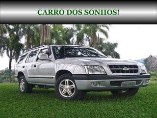 CARRO DOS SONHOS! 