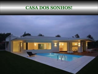 CASA DOS SONHOS! 