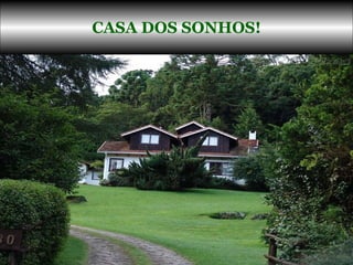 CASA DOS SONHOS! 