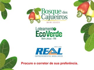 Nº  de registro R-1-571, no cartório único de Bom Jesus/RN.  *Reajuste anual pelo IGPM. O valor da gleba refere-se ao fracionamento  f-gleba 90. Sinal de R$ 600,00 mais 100 parcelas de R$ 119,90. Preço à vista com desconto de 13,11%, totalizando R$ 10.600,00.  Procure o corretor de sua preferência. 