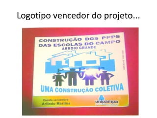 Logotipo vencedor do projeto...

 