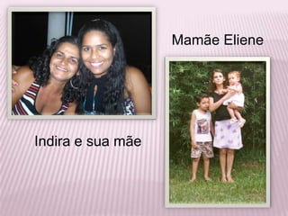 Mamãe ElieneIndira e sua mãe