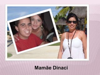Mamãe Dinaci