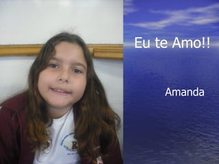 Eu te Amo!! Amanda   